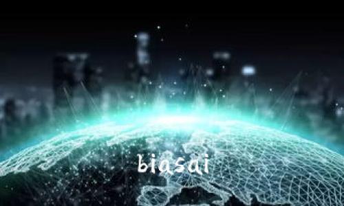 biasai